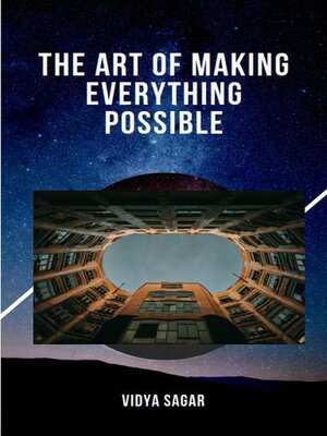 cover image of The Art of Making Everything Possible